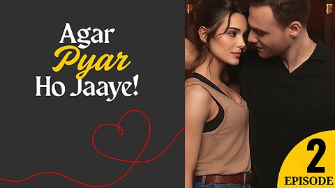 Agar Pyar Ho Jaaye Episode 2 | Ya Çok Seversen | If you Love Someone - Turkish Drama in Hindi/Urdu