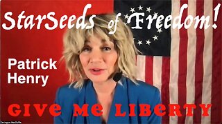 StarSeeds of Freedom! "Give Me Liberty or Give Me Death" Patrick Henry's famous speech