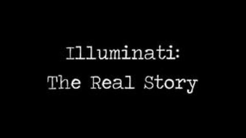 Illuminati: The Real Story