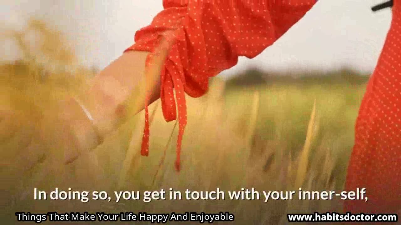 Things That Make Your Life Happy And Enjoyable