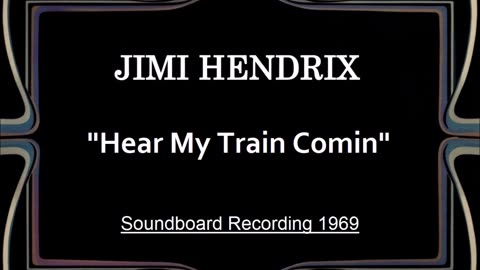 Jimi Hendrix - Hear My Train A Comin' (Live in London, England February 24, 1969 (Soundboard)