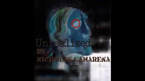Music: "Unrealized" instrumental music by Nicholas Camarena