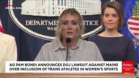 BREAKING NEWS: Bondi Drops Lawsuit Against Maine Over Inclusion Of Trans Athletes In Women's Sports