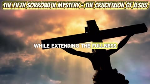 The Fifth Sorrowful Mystery - The Crucifixion of Jesus