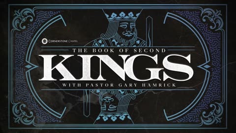 Gary Hamrick - Cornerstone Chapel - 2 Kings 13 & 14:1-14