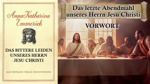 00 - DAS BITTERE LEIDEN unseres HERRN JESU CHRISTI von Anna Katharina Emmerich - VORWORT