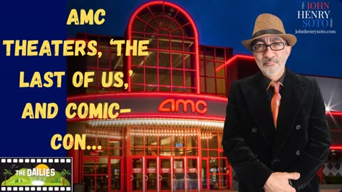 AMC theaters, ‘The Last of Us,’ and Comic-Con…