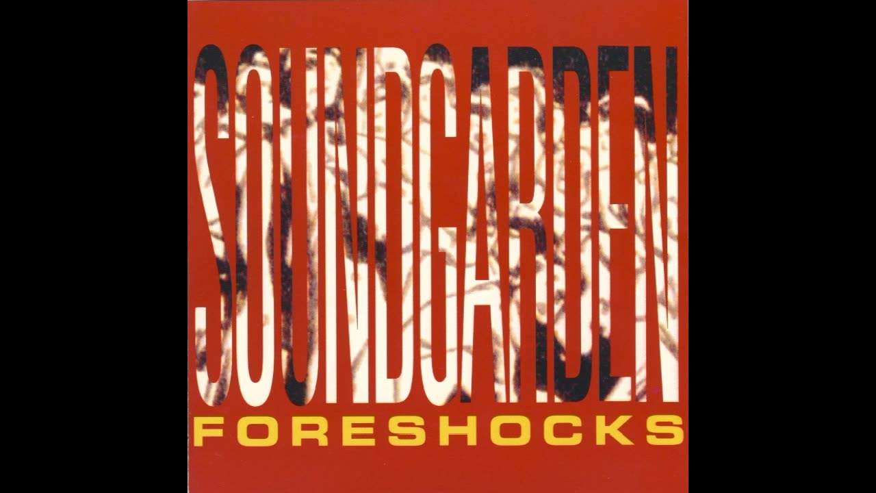 Soundgarden - Foreshocks