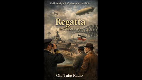 Regatta by Douglas Young | 1909 Spy Plot Rosyth | BBC Radio Drama