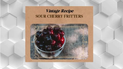Vintage Recipe - SOUR CHERRY FRITTERS
