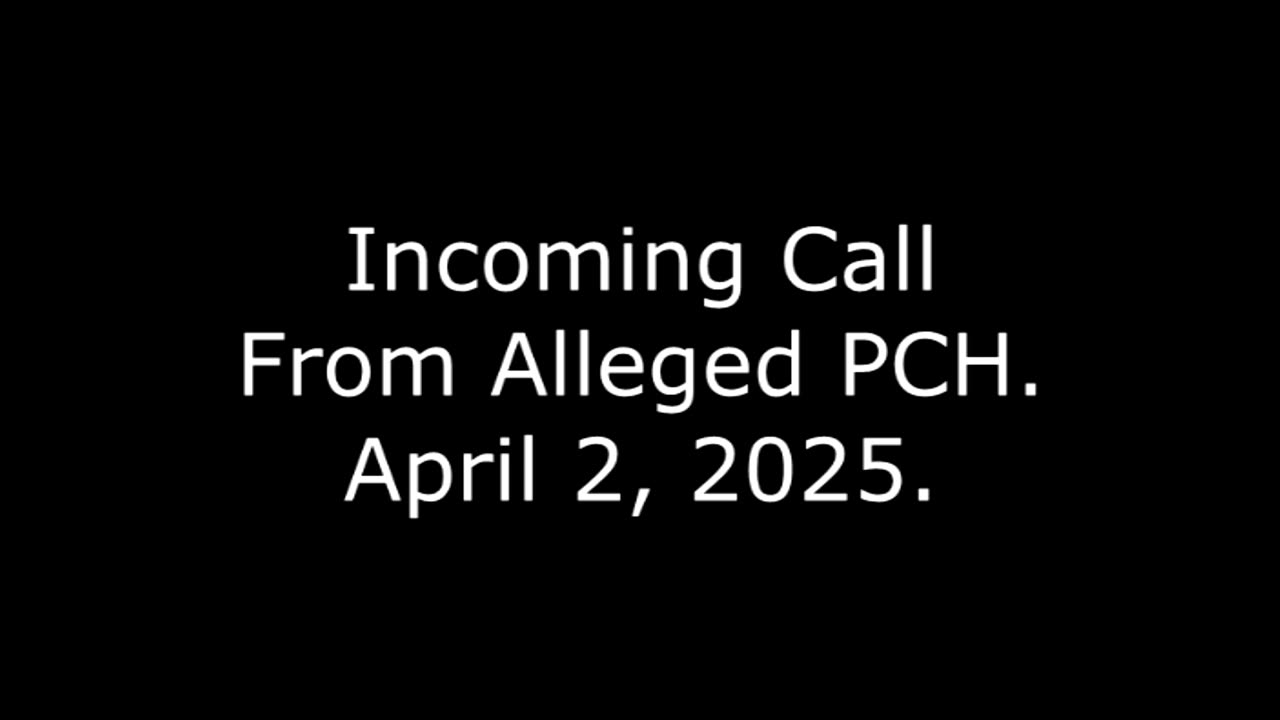 Incoming Call From Alleged PCH: April 2, 2025