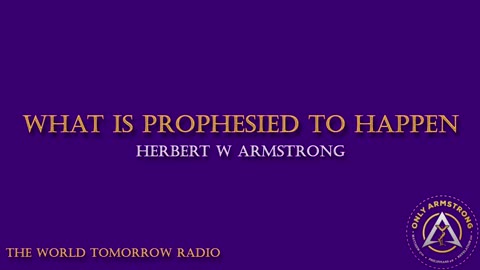 The World Tomorrow Radio: What is Prophesied to Happen