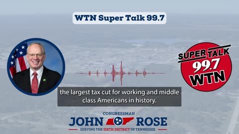 Rep. Rose Discusses Wins for Middle Class Included in One, Big, Beautiful Bill