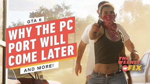 GTA 6 PC Release Explanation, The End of E3, The Day Before Studio, & More _ IGN The Weekly Fix