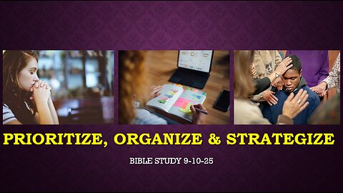PRIORITIZE, ORGANIZE, AND STRATEGIZE BIBLE STUDY
