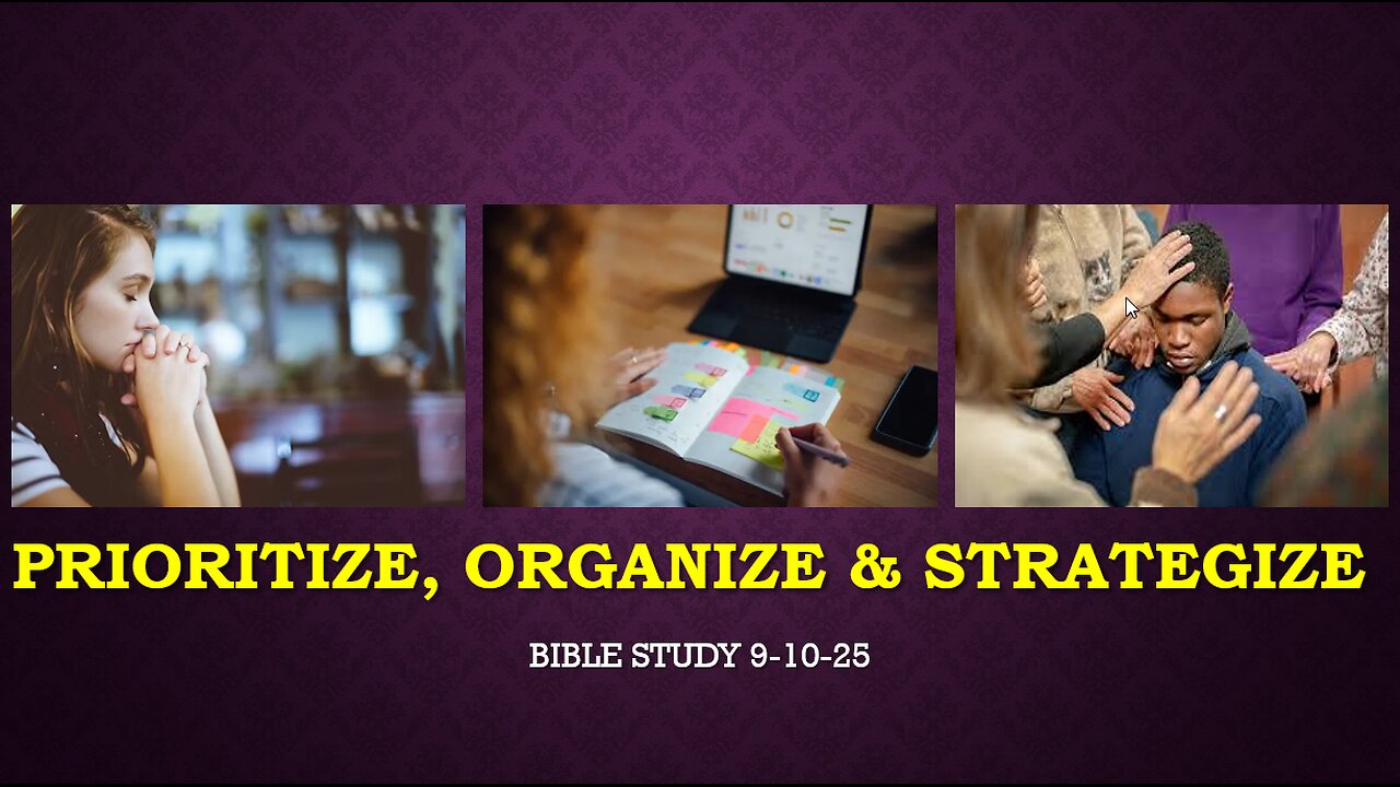 PRIORITIZE, ORGANIZE, AND STRATEGIZE BIBLE STUDY