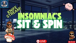 Insomniac’s Sit & Spin LIVE! Late Night Knife Chat!