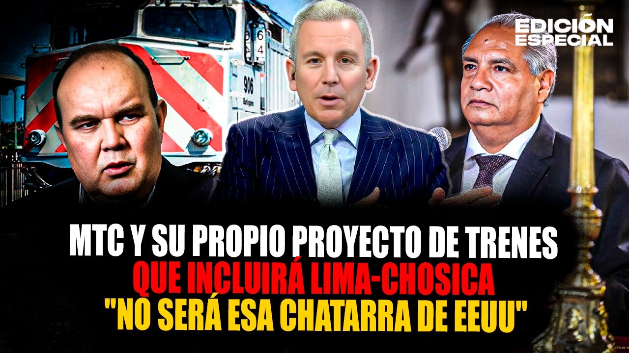 AGO 28 - MTC anuncia propio proyecto de trenes Lima-Chosica que no serán los que trajo 'Porky'