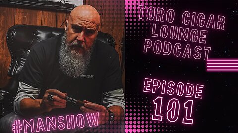 Episode 101 Toro Cigar Lounge Podcast MAN SHOW everyday Knife carry