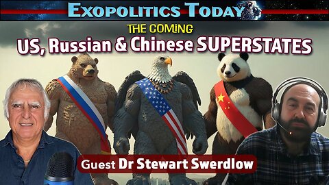 The US, Russia & China Superstates Are Coming - Stewart Swerdlow Interview