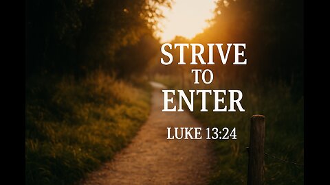 Strive to Enter Through the Narrow Door – Luke 13:22–30
