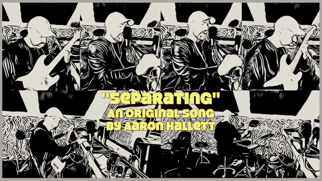 "Separating" an Original Song by Aaron Hallett
