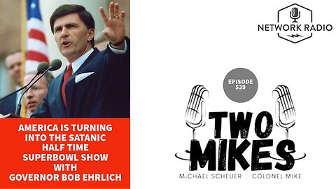 America is Turning into The Satanic halftime Superbowl Show with Governor Bob Ehrlich | Two Mikes