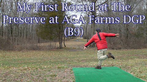 My First Round at The Preserve at AGA Farms DGP (B9)