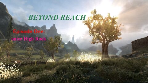 Beyond Reach > episode 1 : enter High Rock