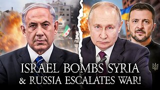 Israel Bombs Syria Sabotaging US Diplomacy And Russia Escalates War Against Ukraine