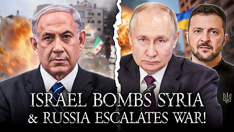 Israel Bombs Syria Sabotaging US Diplomacy And Russia Escalates War Against Ukraine