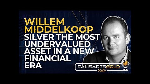 Willem Middelkoop: Silver The Most Undervalued Asset in a New Financial Era
