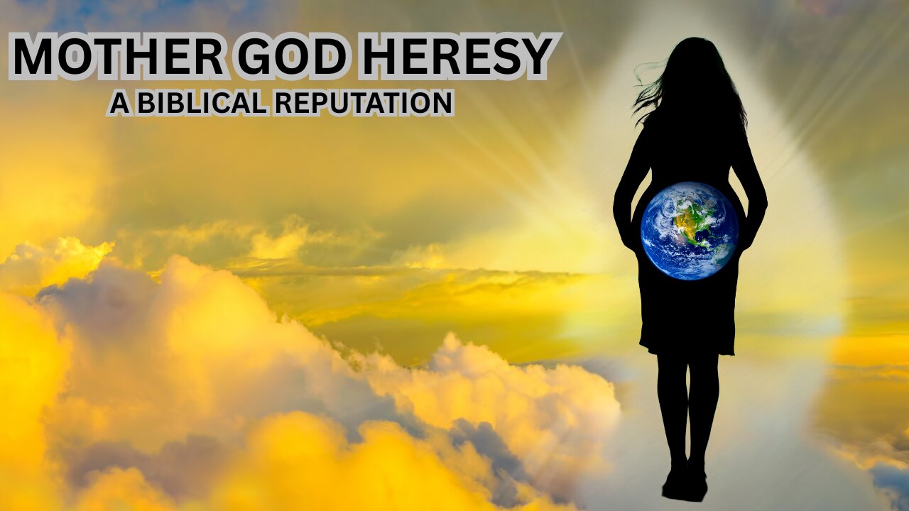 Mother God Heresy | A Biblical Reputation