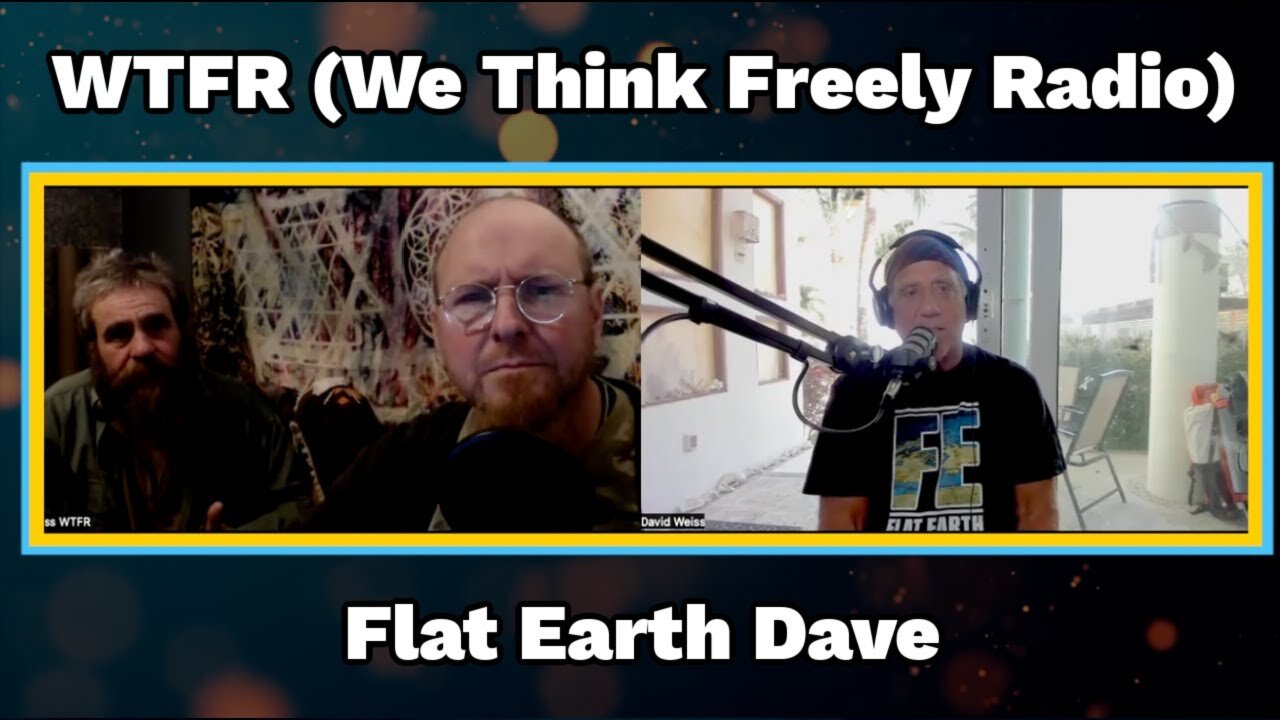 [Flat Earth Dave Interviews 2] WTFR (We Think Freely Radio) with Flat Earth Dave [Jan 31, 2024]