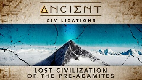Ancient Civilizations S02E05 Lost Civilization Of The Pre-Adamites