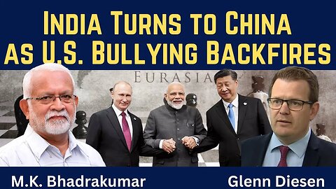 M.K Bhadrakumar: India Turns to China as U.S. Bullying Backfires