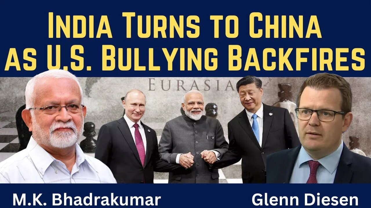 M.K Bhadrakumar: India Turns to China as U.S. Bullying Backfires