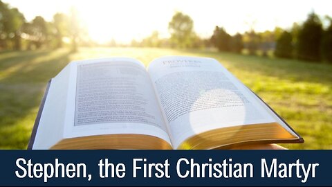 Stephen, the First Christian Martyr - Acts 7:58-60
