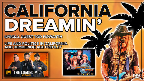 CALIFORNIA DREAMIN’ | TOD HOWARTH | The Loaded Mic | EP198