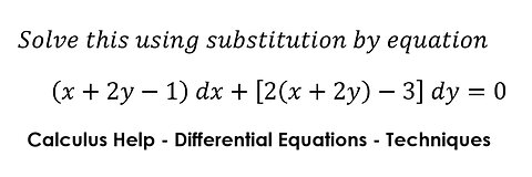 Calculus Help: Solve this using substitution by equation (x+2y-1) dx+[2(x+2y)-3] dy=0