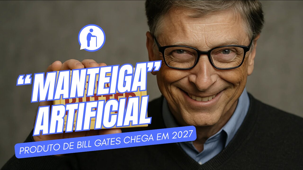 "Manteiga" Artificial de Bill Gates chega em 2027
