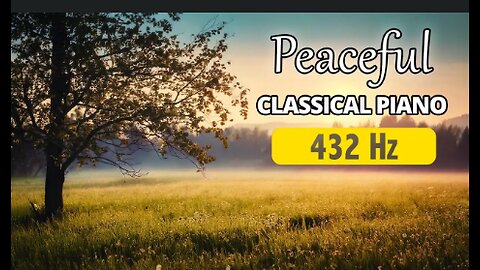 Peaceful Classical Piano 432 Hz _ Bach, Chopin, Beethoven, Debussy