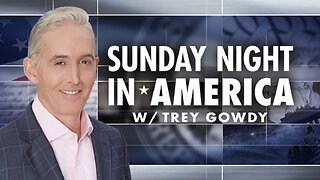 SUNDAY NIGHT In AMERICA with Trey Gowdy (06/08/25) BREAKING NEWS