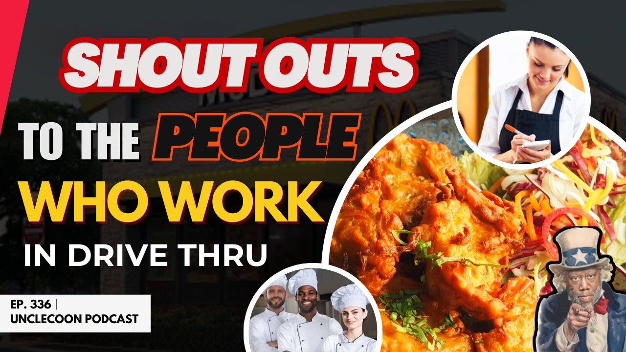 EP 336 | Drive-Thru Workers Are the Real Ones | Drive-Thru Champions Deserve Praise | UncleCoon