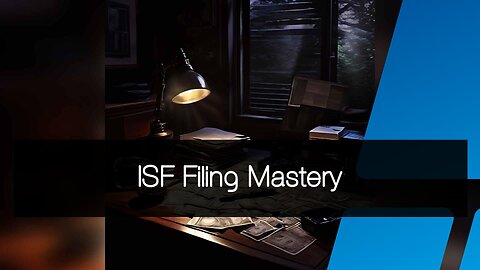 Boosting Supply Chain Security: Unlocking the Secrets of ISF Filing
