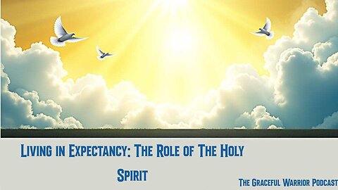 Living with Expectancy: The Role of The Holy Spirit