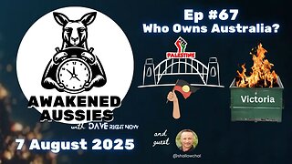 Ep. 67 | Who Owns Australia? | Awakened Aussies 7-08-2025