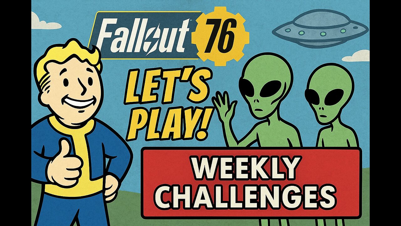lets play fallout 76 and do the weekly challenges to progress the scoreboard
