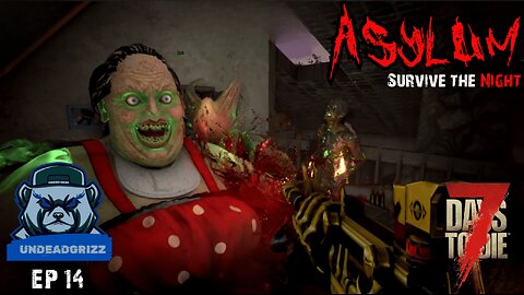 7 Days to Die Asylum | Ep14 – BRUTAL DAY