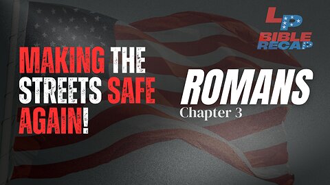 EP. 64 Making The Streets SAFE AGAIN! + Texas Turning Republican?! + Romans Chapter 3